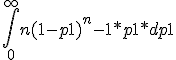 \int_0^{\infty} n (1-p1)^n-1*p1*dp1